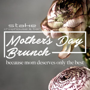 Mother's Day Brunch at Stake