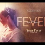 “Tulip Fever” – A Period Piece with Punch