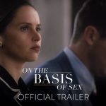 “On the Basis of Sex’’ Showcases Formidable Life of Ruth Bader Ginsburg