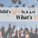 Child’s GPA is a 4.0 What is Yours?