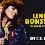 Documentary “Linda Ronstadt: The Sound of My Voice” Relives the Unmatched Greatness