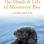 The Death & Life of Monterey Bay