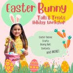 Easter Bunny Tails & Treats Holiday Workshops