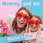 Mommy and Me Mother’s Day